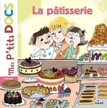 Mes p'tits docs : la pâtisserie