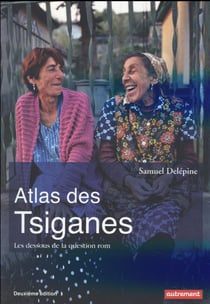 Atlas des tsiganes - les dessous de la question rom