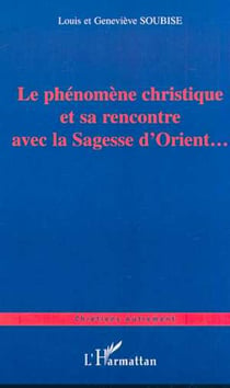 Le phenomene christique et sa rencontre avec la sagesse d'orient
