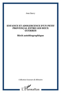 Enfance et adolescence d'un petit provençal entre les deux guerres : Récit autobiographique