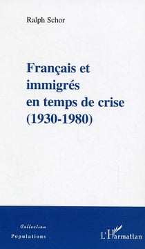 Français et immigrés en temps de crise - 1930-1980