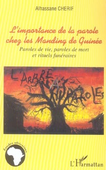 L'importance de la parole chez les Manding de Guinée : Paroles de vie, paroles de mort et rituels funéraires
