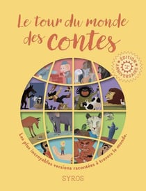 Le tour du monde des contes : Les plus incroyables versions racontées à travers le monde