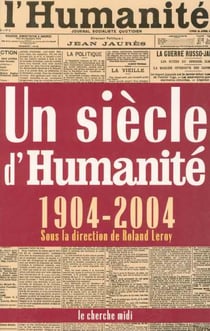 Un siecle d'"humanite" 1904-2004