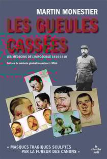 Les gueules cassées - les médecins de l'impossible, 1914-1918