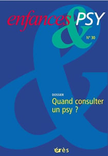 Enfances et psy n.30 : quand consulter un psy ?