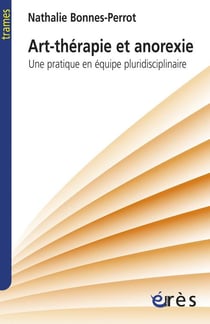 Anorexie et art-thérapie - une pratique en équipe pluridisciplinaire