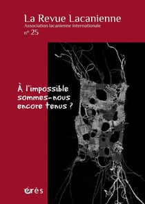 La Revue lacanienne n.25 : À l'impossible sommes-nous encore tenus ?