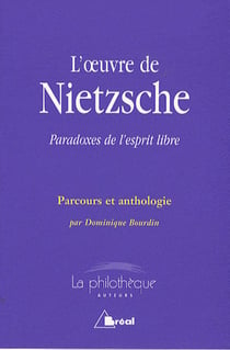 L'oeuvre de Nietzsche - paradoxes de l'esprit libre