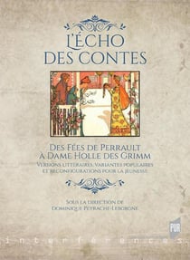 L'écho des contes - des fées de Perrault à dame Holle des Grimm - versions littéraires, variantes pop