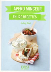 Le Petit Livre De apéro Minceur En 120 Recettes