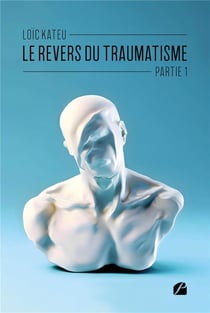 Le revers du traumatisme Tome 1