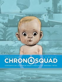 Chronosquad Tome 4 : concerto en La mineur pour timbales et grosses têtes