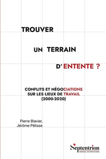 Trouver un terrain d'entente ? Conflits et négociations sur les lieux de travail (2000-2020)