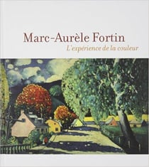 Marc-Aurèle Fortin - l'expérience de la couleur