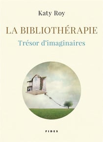 La bibliothérapie - trésor d'imaginaires