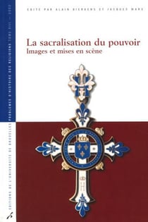 La sacralisation du pouvoir. images et mises en scene