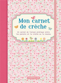 Mon carnet de crèche : un carnet de liaison pratique entre les parents et la crèche ou la nounou