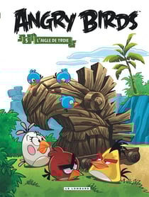 Angry birds t.5 - l'aigle de troie