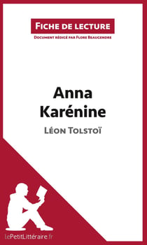Fiche de lecture : Anna Karénine de Léon Tolstoï - analyse complète de l'oeuvre et résumé