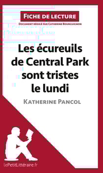 Fiche de lecture : les écureuils de Central Park sont tristes le lundi de Katherine Pancol - résumé complet et analyse détaillée de l'½uvre