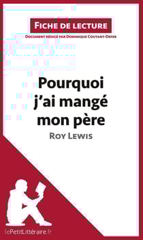 Fiche de lecture : pourquoi j'ai mangé mon père de Roy Lewis - fiche de lecture - résumé complet et analyse détaillée de l'oeuvre
