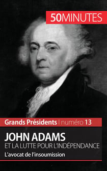 John Adams et la lutte pour l'indépendance : l'avocat de l'insoumission