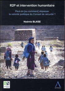 R2P et intervention humanitaire - peut-on [ou comment] dépasser la volonté politique du Conseil de sécurité ?
