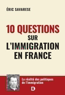 10 questions sur l'immigration en France : la réalité sur les politiques de l'immigration