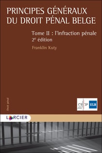 Principes généraux du droit penal belge Tome 2 - l'infraction pénale (2e édition)