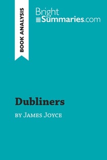 Dubliners by James Joyce (Book Analysis) : Detailed Summary, Analysis and Reading Guide