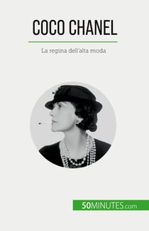 Coco Chanel : La regina dell'alta moda
