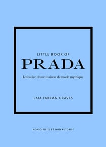 Little book of Prada : l'histoire d'une maison de mode mythique