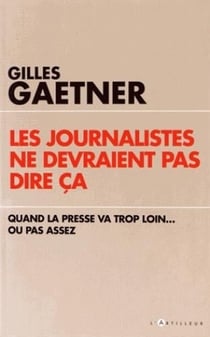 Les journalistes ne devraient pas dire ça - quand la presse va trop loin... ou pas assez