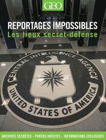 Reportages impossibles - les lieux secret-défense