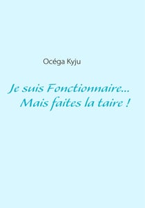 Je suis fonctionnaire... mais faites-la taire !