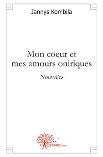 Mon coeur et mes amours oniriques