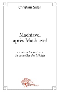 Machiavel après Machiavel