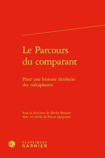 Le Parcours du comparant : Pour une histoire littéraire des métaphores