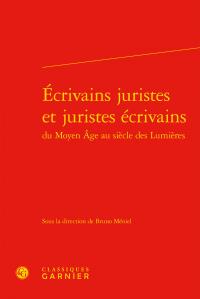 Écrivains juristes et juristes écrivains du Moyen Age au siècle des Lumières