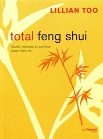Total feng shui - santé, richesse et bonheur dans votre vie