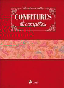 Mon Cahier De Recettes - Confitures Et Compotes