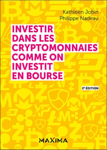 Investir dans les cryptomonnaies comme on investit en bourse - 2e éd.