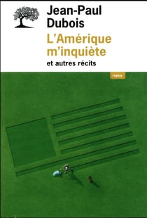 L'Amérique m'inquiète et autres récits