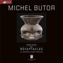 6000 ans de réceptacles - la vaisselle des siècles