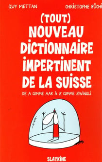 Tout nouveau dictionnaire impertinent de la Suisse
