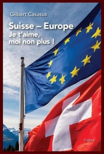 Suisse - Europe : Je t'aime moi non plus