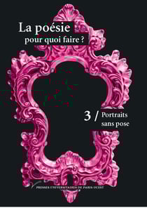 La poesie pour quoi faire ? Tome 3 - portraits sans pose