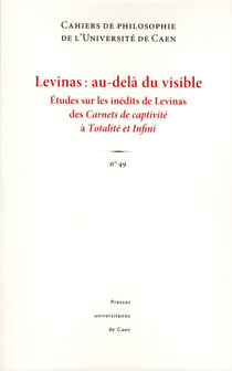 Cahiers de philosophie n.49 : Levinas : au-delà du visible -  études sur les inédits de Levinas des Carnets de captivité à Totalité et infini