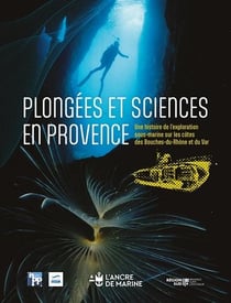 Plongées et sciences en Provence : Une histoire de l'exploration sous-marine sur les côtes des Bouches-du-Rhône et du Var